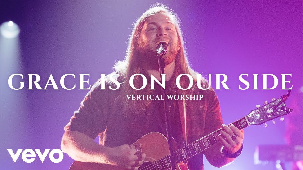 Grace Is On Our Side - Vertical Worship